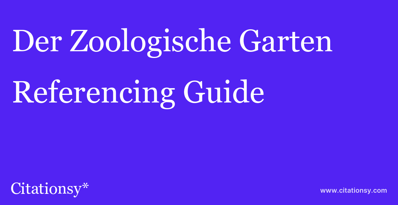 cite Der Zoologische Garten  — Referencing Guide